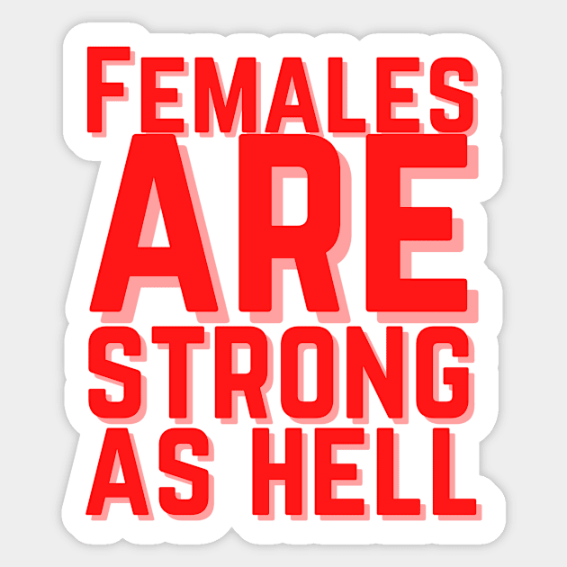 Females are strong as hell Sticker by Feminist Vibes